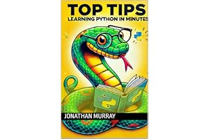 Top Tips: Learn Python in Minutes (Top Tips Coding: Master General Programming Languages, Python, C, Rust, C++, Golang, Perl, Swift & More)