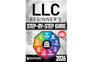 LLC Beginner’s Step-by-Step Guide: The Simplest Guide to Start, Manage, and Grow a Successful Limited Liability Company. With