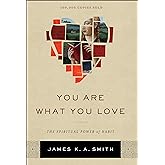 You Are What You Love: The Spiritual Power of Habit