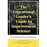 The Educational Leader's Guide to Improvement Science: Data, Design and Cases for Reflection (Improvement Science in… book cover