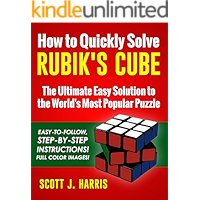 How to Quickly Solve Rubik's Cube: The Ultimate Easy Solution to the World's Most Popular Puzzle - Easy-to-Follow, Step-by-Step Instructions! Full Color Images!