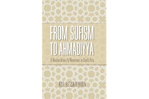 From Sufism to Ahmadiyya: A Muslim Minority Movement in South Asia
