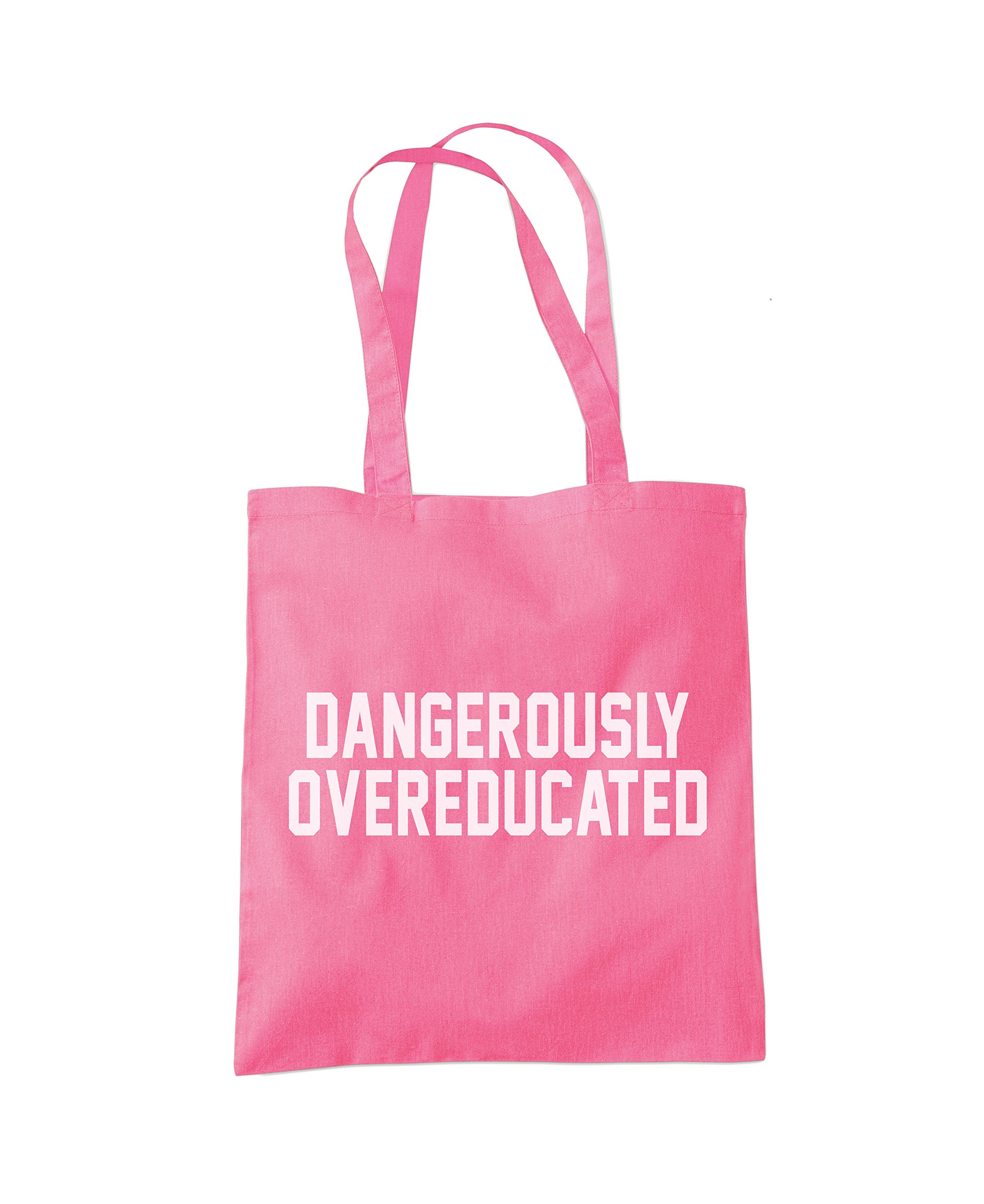 Dangerously Overeducated Tote Bag - pink One Size