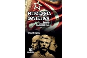 Mitologia Soviética: Os mitos fundadores do comunismo russo (Portuguese Edition)