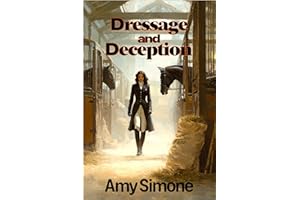 Dressage and Deception (The Secret Lives of Dressage Riders Series Book 5)