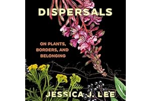 Dispersals: On Plants, Borders, and Belonging