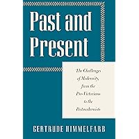 Past and Present: The Challenges of Modernity, from the Pre-Victorians to the Postmodernists (Encounter Classics)