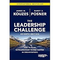 The Leadership Challenge: How to Make Extraordinary Things Happen in Organizations (J-B Leadership Challenge: Kouzes/Posner)