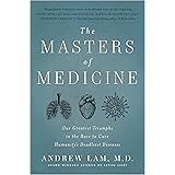 The Masters of Medicine: Our Greatest Triumphs in the Race to Cure Humanity's Deadliest Diseases