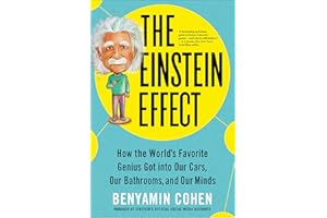 The Einstein Effect: How the World's Favorite Genius Got into Our Cars, Our Bathrooms, and Our Minds