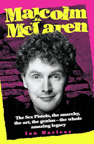 Download Malcolm McLaren - The Biography: The Sex Pistols, the anarchy, the art, the genius - the whole amazing legacy (English Edition) PDF