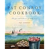 The Pat Conroy Cookbook: Recipes and Stories of My Life