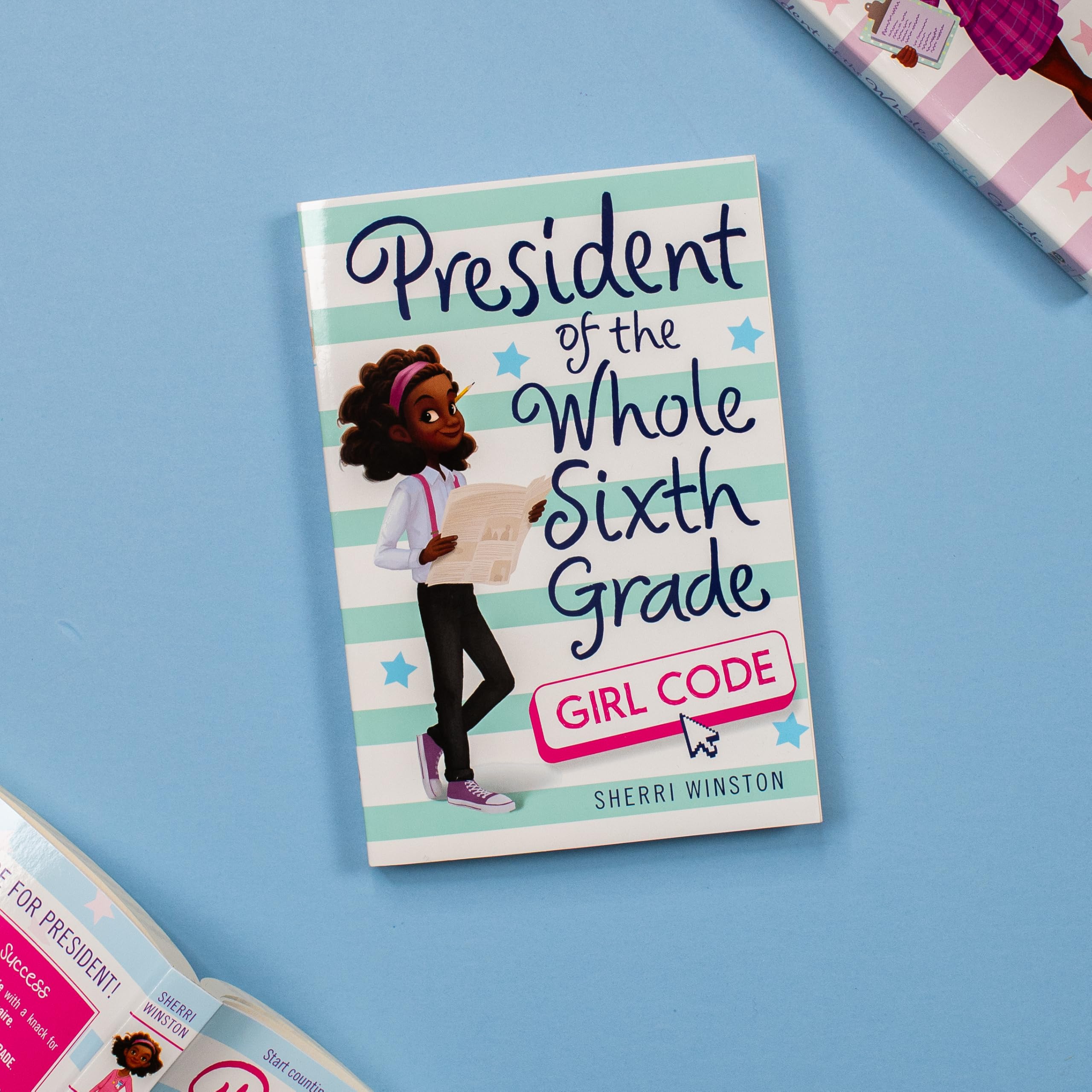 President of the Whole Sixth Grade: Girl Code (President Series, 3) President of the Whole Sixth Grade: Girl Code (President Series, 3) Paperback Kindle Hardcover