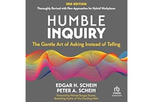 Humble Inquiry (3rd Edition): The Gentle Art of Asking Instead of Telling
