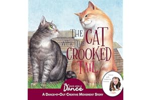 The Cat with the Crooked Tail: A Dance-It-Out Creative Movement Story for Young Movers (Dance-It-Out! Creative Movement Stories for Young Movers)