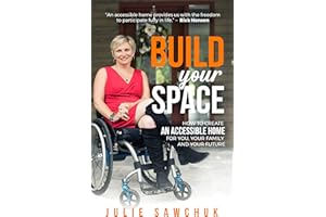 Build YOUR Space: How to create an accessible home for you, your family and your future