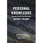 Personal Knowledge: Towards a Post-Critical Philosophy