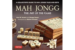 Mah Jongg: The Art of the Game: A Collector's Guide to Mah Jongg Tiles and Sets