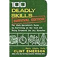 100 Deadly Skills: Survival Edition: The SEAL Operative's Guide to Surviving in the Wild and Being Prepared for Any Disaster