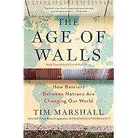The Age of Walls: How Barriers Between Nations Are Changing Our World (Politics of Place Book 3) book cover