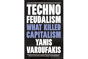 Technofeudalism: What Killed Capitalism