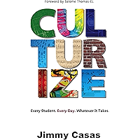 Culturize: Every Student. Every Day. Whatever It Takes. book cover Culturize: Every Student. Every Day. Whatever It Takes. book cover
