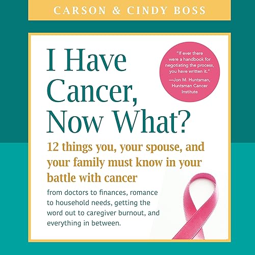 Download I Have Cancer, Now What?: 12 Things You, Your Spouse, and Your Family Must Know in Your Battle with Cancer from Doctors to Finance, Romance to Caregiver Burnout and Everything In Between PDF