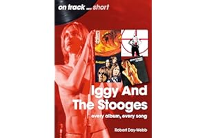 Iggy and the Stooges: Every Album, Every Song