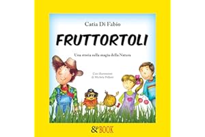 Fruttortoli. Una storia sulla magia della Natura (Italian Edition)