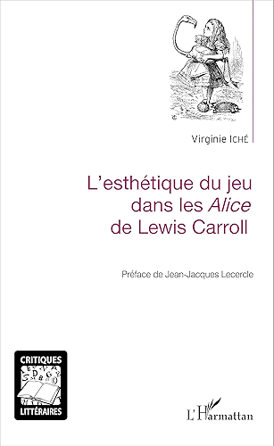 Download L'esthétique du jeu dans les Alice de Lewis Carroll (Critiques Littéraires) PDF