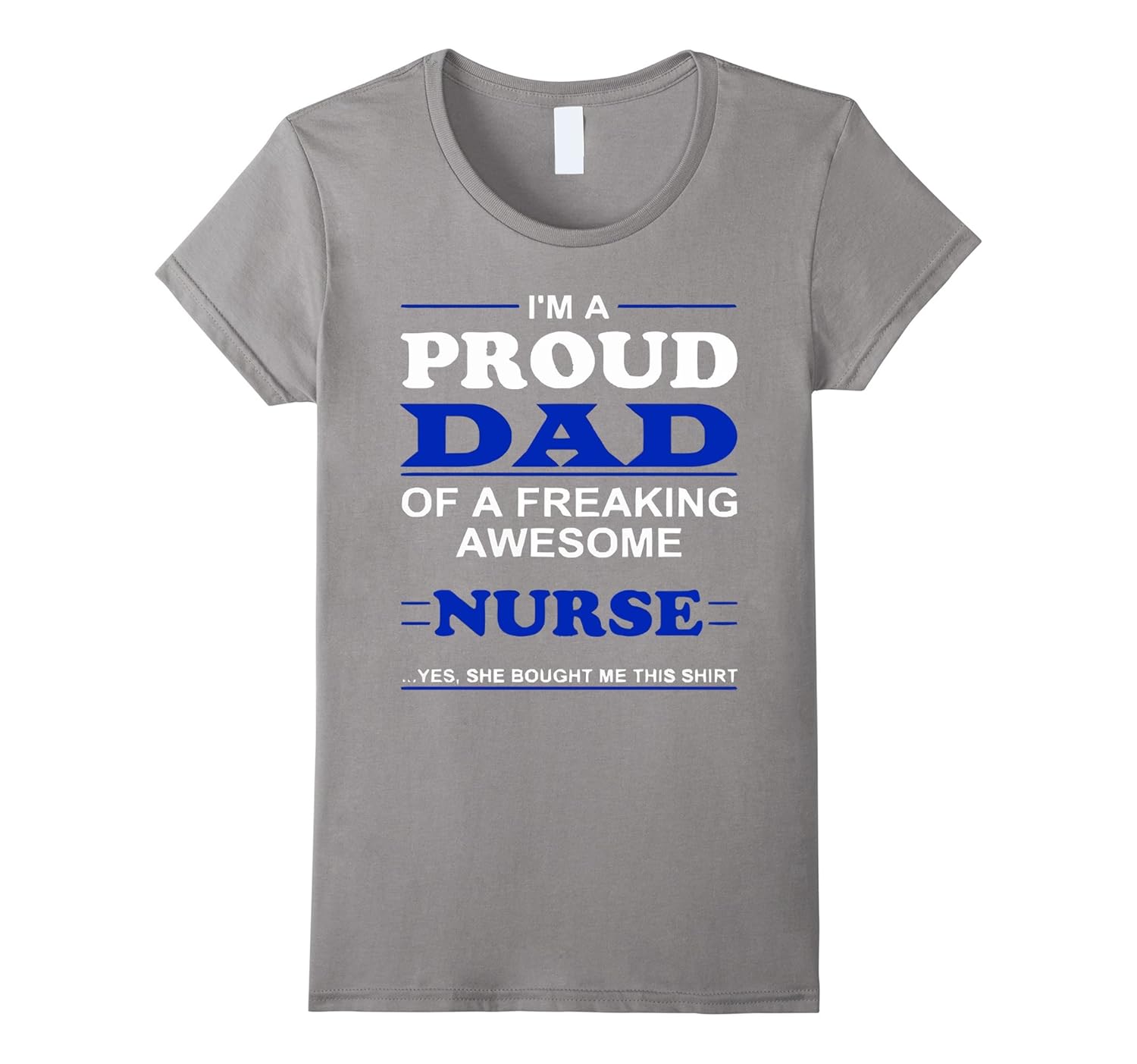I'm a Proud Dad of a Freaking Awesome Nurse