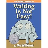 Waiting Is Not Easy!-An Elephant and Piggie Book
