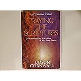 Praying the Scriptures: Communicating with God in His Own Words (A Charisma Classic)
