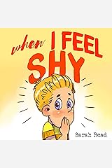 When I Feel Shy: (Anxiety books for kids, easy reading level 1, children age 3-5) Kindle Edition