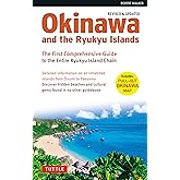 Okinawa and the Ryukyu Islands: The First Comprehensive Guide to the Entire Ryukyu Island Chain (Revised & Expanded Edition)