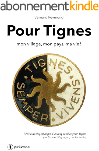 Download Pour Tignes: Mon village, mon pays, ma vie ! PDF