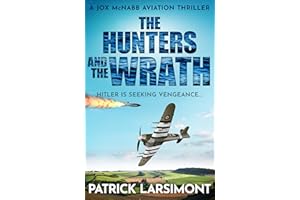 The Hunters and the Wrath: Hitler is seeking vengeance... (Jox McNabb Aviation Thrillers Book 7)