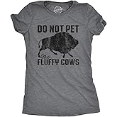 Womens Do Not Pet The Fluffy Cows T Shirt Funny Wild Buffalo Graphic Novelty Tee