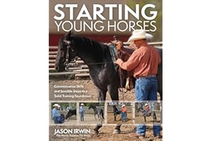 Starting Young Horses: Commonsense Skills and Sensible Steps to a Solid Training Foundation