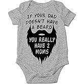 AW Fashions If your Dad Doesn't Have a Beard You Have 2 Moms Bodysuit Funny Baby Girl or Boy Outfit Romper