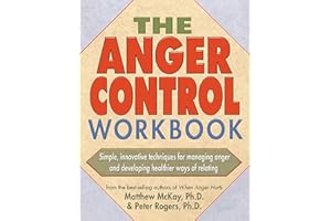 The Anger Control Workbook: Simple, Innovative Techniques for Managing Anger (A New Harbinger Self-Help Workbook)