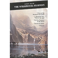 The Wilderness Journeys: "My Boyhood and Youth", "First Summer in the Sierra", "1000 Mile Walk", "Stickeen", "Travels in… book cover The Wilderness Journeys: "My Boyhood and Youth", "First Summer in the Sierra", "1000 Mile Walk", "Stickeen", "Travels in… book cover