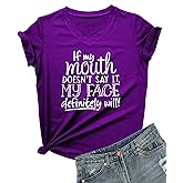 DANVOUY Womens If My Mouth Doesn't Say It My Face Definitely Will T Shirt