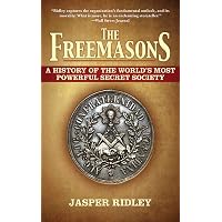 The Freemasons: A History of the World's Most Powerful Secret Society: Ridley, Jasper ...