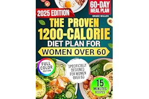 The Proven 1200-Calorie Diet Plan for Women Over 60: A Foolproof 60-Day Meal Plan with Quick, Easy and Affordable Recipes Rea