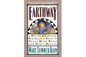 Earthway: A Native American Visionary's Path to Total Mind, Body, and Spirit Health (Religion and Spirituality)