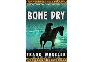 Bone Dry : A Classic Western Adventure (Westward Western Saga)