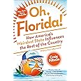 Oh, Florida!: How America's Weirdest State Influences the Rest of the Country