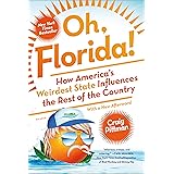 Oh, Florida!: How America's Weirdest State Influences the Rest of the Country