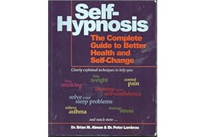Self-Hypnosis: The Complete Manual for Health and Self-Change, Second Edition